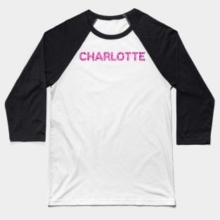 CHARLOTTE NAME Baseball T-Shirt